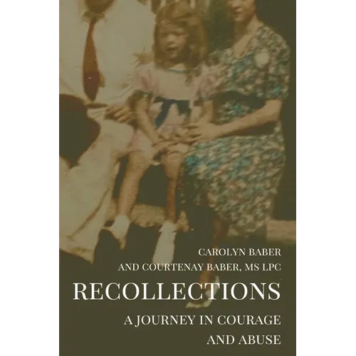 Recollections: A Journey of Courage and Abuse - Paperback