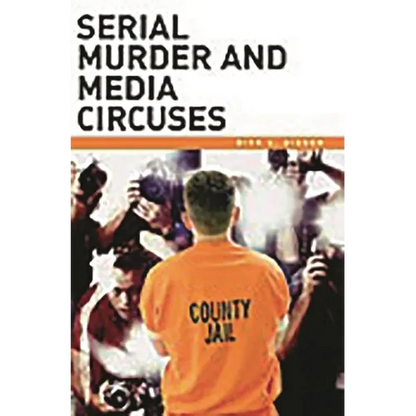 Serial Murder and Media Circuses - Hardcover