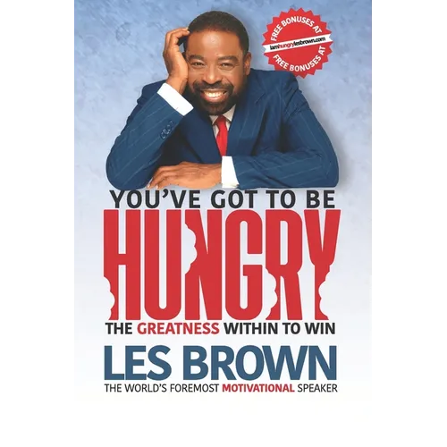 You've Got To Be HUNGRY: The GREATNESS Within to Win - Paperback