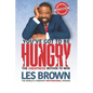 You've Got To Be HUNGRY: The GREATNESS Within to Win - Paperback
