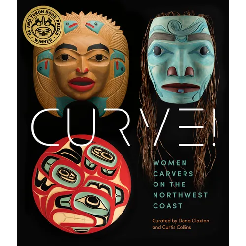 Curve!: Women Carvers on the Northwest Coast - Hardcover