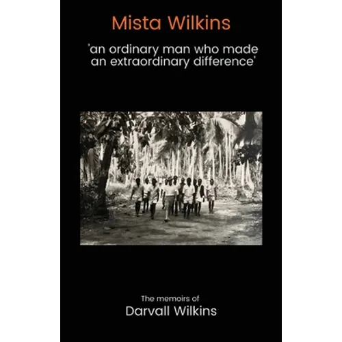 Mista Wilkins: 'an ordinary man who made an extraordinary difference' - Paperback