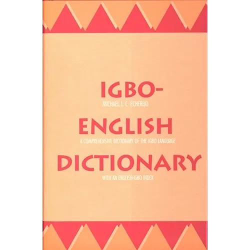 Igbo-English Dictionary: A Comprehensive Dictionary of the Igbo Language, with an English-Igbo Index - Hardcover