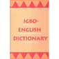Igbo-English Dictionary: A Comprehensive Dictionary of the Igbo Language, with an English-Igbo Index - Hardcover