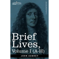 Brief Lives: Chiefly of Contemporaries, set down by John Aubrey, between the Years 1669 & 1696 - Volume I (A- H) - Paperback
