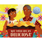 May Your Life Be Deliciosa: A Picture Book - Hardcover