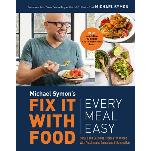 Fix It with Food: Every Meal Easy: Simple and Delicious Recipes for Anyone with Autoimmune Issues and Inflammation: A Cookbook - Hardcover