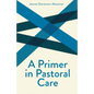A Primer on Pastoral Care - Paperback