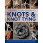 The Practical Guide to Knots and Knot Tying: Over 200 Tying Techniques, Comprehensively Illustrated in 1200 Step-By-Step Photographs - Hardcover