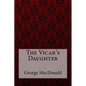 The Vicar's Daughter George MacDonald - Paperback