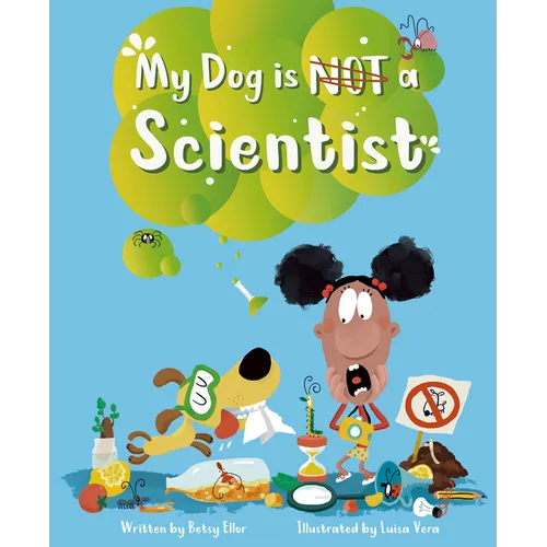 My Dog Is Not a Scientist - Hardcover