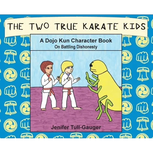 The Two True Karate Kids: A Dojo Kun Character Book on Battling Dishonesty - Hardcover