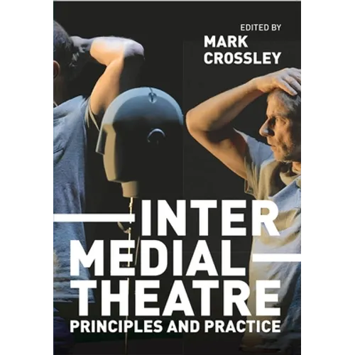 Intermedial Theatre: Principles and Practice - Paperback