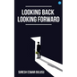 Looking Back; Looking Forward - Paperback