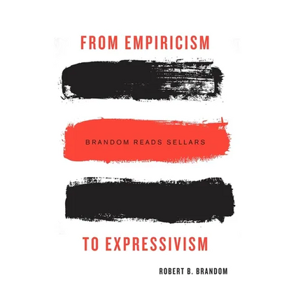 From Empiricism to Expressivism: Brandom Reads Sellars - Hardcover