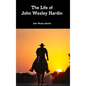 The Life of John Wesley Hardin - Hardcover