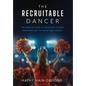 The Recruitable Dancer: The Essential Guide to Navigating College Admissions and the Dance Team Journey - Hardcover