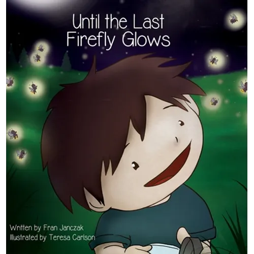 Until the Last Firefly Glows - Hardcover