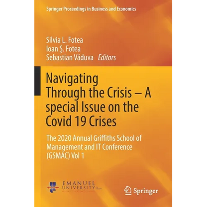 Navigating Through the Crisis - A Special Issue on the Covid 19 Crises: The 2020 Annual Griffiths School of Management and It Conference (Gsmac) Vol 1 - Paperback