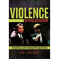 Violence in Popular Culture: American and Global Perspectives - Hardcover