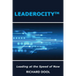 Leaderocity (TM): Leading at the Speed of Now - Paperback