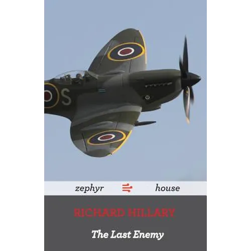 The Last Enemy by Richard Hillary: A World War Two Memoir by a Spitfire Pilot - Paperback