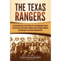 The Texas Rangers: A Captivating Guide to the History of a Law Enforcement Agency That Has Helped Stop Some of America's Most Infamous Cr - Paperback