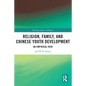 Religion, Family, and Chinese Youth Development: An Empirical View - Paperback