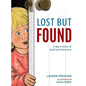 Lost But Found: A Boy's Story of Grief and Recovery - Hardcover