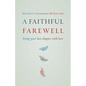 A Faithful Farewell: Living Your Last Chapter with Love - Paperback
