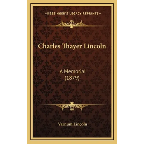 Charles Thayer Lincoln: A Memorial (1879) - Hardcover