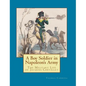 A Boy Soldier in Napoleon's Army: The Military Life of Jacques Chevillet - Paperback