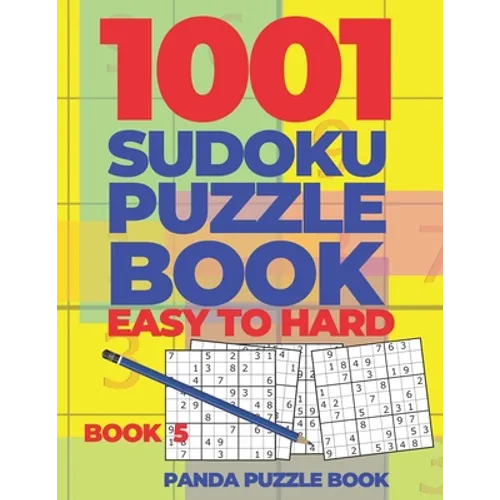 1001 Sudoku Puzzle Books Easy To Hard - Book 5: Brain Games for Adults - Logic Games For Adults - Puzzle Book Collections - Paperback