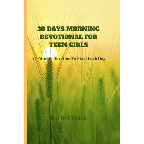 30 Days Morning Devotional for Teen Girls: A 3-Minute Devotion To Start Each Day - Paperback