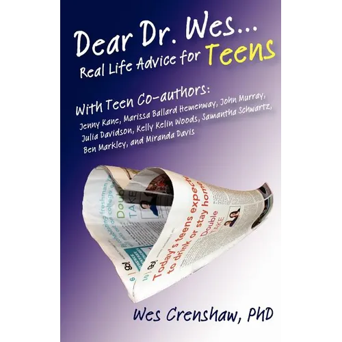 Dear Dr. Wes: Real Life Advice for Teens - Paperback