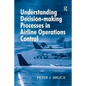 Understanding Decision-making Processes in Airline Operations Control - Paperback