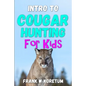 Intro to Cougar Hunting for Kids - Paperback