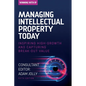 Managing Intellectual Property Today: Inspiring high growth and capturing break-out value - Paperback