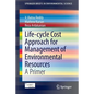 Life-Cycle Cost Approach for Management of Environmental Resources: A Primer - Paperback