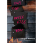 This Lie Will Kill You - Hardcover