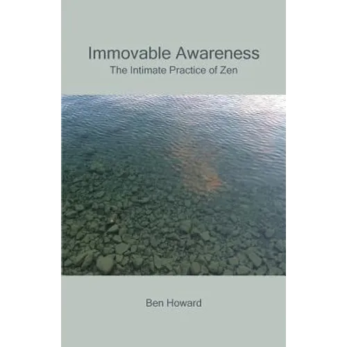 Immovable Awareness: The Intimate Practice of Zen - Paperback