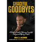 Graceful Goodbyes: A Pastor's Guide for Delivering Impactful Eulogies and Offering Comfort - Paperback