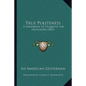 True Politeness: A Handbook Of Etiquette For Gentlemen (1853) - Paperback