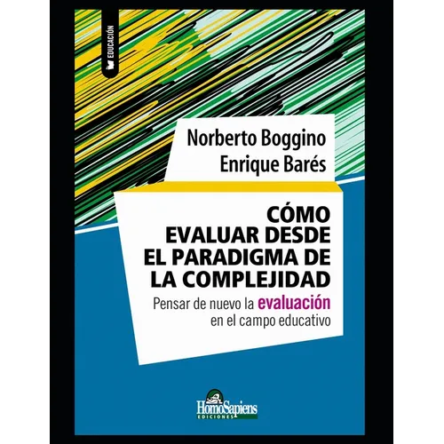 Cómo evaluar desde el paradigma de la complejidad: Pensar de nuevo la evaluación en el campo educativo - Paperback