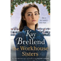 The Workhouse Sisters: The Absolutely Gripping and Heartbreaking Story of One Woman's Journey to Save Her Family - Paperback