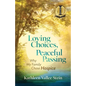 Loving Choices, Peaceful Passing: Why My Family Chose Hospice - Paperback