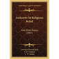 Authority in Religious Belief: And Other Essays (1907) - Paperback
