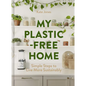 My Plastic-Free Home: Simple Steps to Live More Sustainably - Hardcover