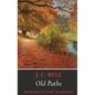 Old Paths: Being Plain Statements on Some of the Weightier Matters of Christianity - Paperback
