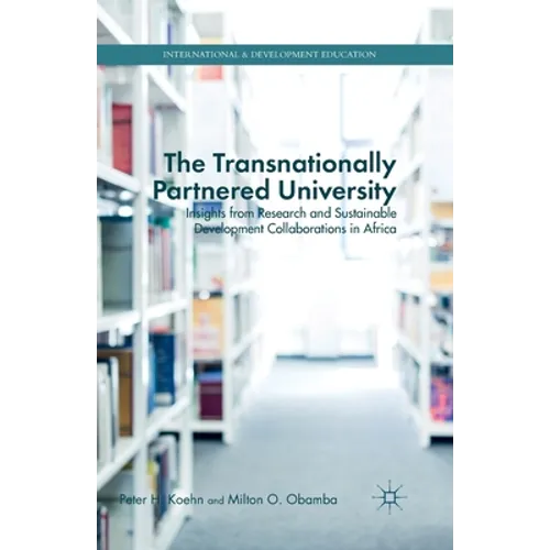 The Transnationally Partnered University: Insights from Research and Sustainable Development Collaborations in Africa - Paperback